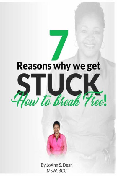 7 Reasons Why We Get Stuck: How to Break Free