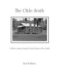 Title: The Olde South: A Photo Journey Along the Back Roads of the South, Author: Rick McAllister