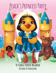 Title: Peach's Princess Party, Author: Kamla Karina Millwood