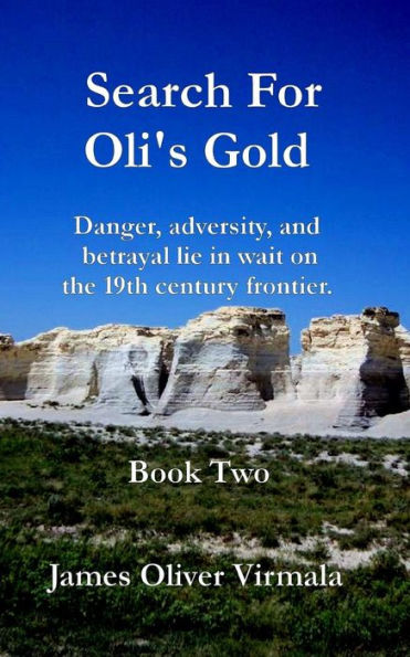 Search For Oli's Gold: Danger, adversity, and betrayal lie in wait on the 19th century frontier.