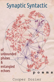 Title: Synaptic Syntactic: Of Unbounded Phases and Entangled Echoes, Author: Cooper Dozier