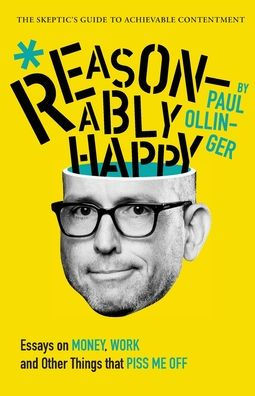 Reasonably Happy: Essays on Money, Work, and Other Things that Piss Me Off