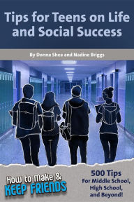 Title: How to Make & Keep Friends: Tips for Teens on Life and Social Success, Author: Donna Shea