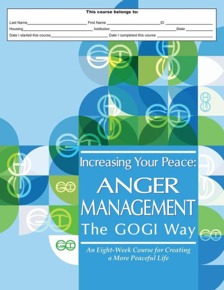 Increasing Your Peace: Anger Management the GOGI Way
