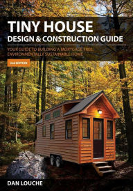 Title: Tiny House Design & Construction Guide, Author: Dan S Louche