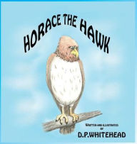 Title: Horace the Hawk, Author: D. P. Whitehead