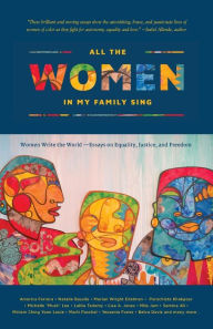 Free online books download mp3 All the Women in My Family Sing: Women Write the World: Essays on Equality, Justice, and Freedom 9780997296211