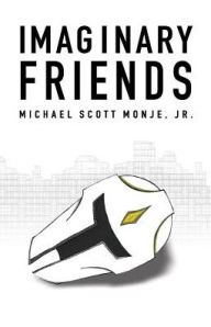 Title: Imaginary Friends, Author: Jr. Michael Scott Monje