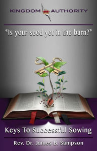 Title: Keys to Successful Sowing: Is Your Seed yet in the Barn ?, Author: Chris Tanner Esq