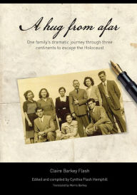 Title: A Hug From Afar: One family's dramatic journey through three continents to escape the Holocaust, Author: Juan Dubra