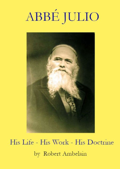 AbbÃ¯Â¿Â½ Julio: His Life, His Work, His Doctrine