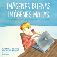 Title: Im genes buenas, im genes malas: Protegiendo a los m s peque os contra la pornografia, Author: H Chihara