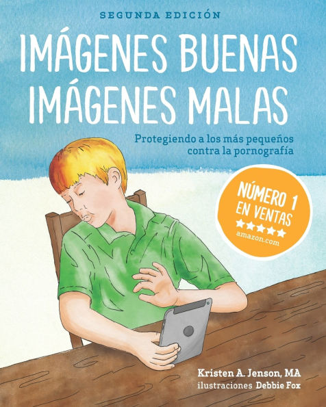 Imï¿½genes buenas, imï¿½genes malas: Protegiendo a los mï¿½s pequeï¿½os contra la pornografia (Spanish Edition)
