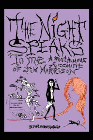 Title: The Night Speaks to Me: A Posthumous Account of Jim Morrison, Author: Lorin Morgan-Richards
