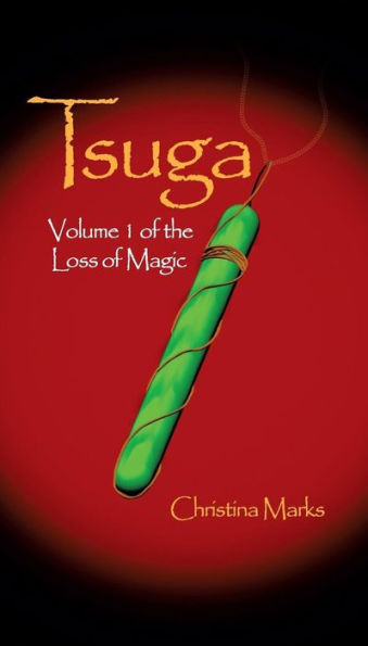 Tsuga: Volume 1 of The Loss of Magic