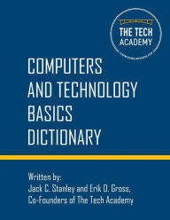 Title: Technology Basics Dictionary: Tech and computers simplified, Author: Jack C Stanley