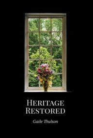 Title: Heritage Restored, Author: Gaile Thulson