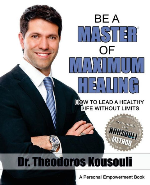 Be A Master Of Maximum Healing: How To Lead A Healthy Life Without Limits