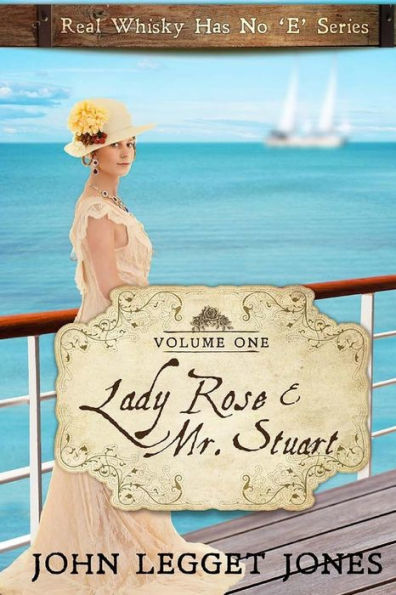 Lady Rose and Mr. Stuart: Real Whisky Has No "e" Series - Volume 1