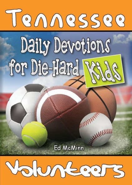 DAILY DEVOTIONS FOR DIE-HARD KIDS TENNESSEE VOLUNTEERS