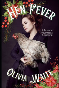 Title: Hen Fever: A Sapphic Victorian Romance, Author: Olivia Waite