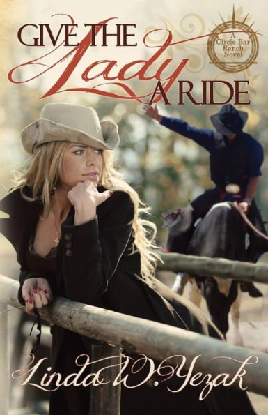 Give the Lady a Ride: Book 1 of the Circle Bar Ranch Series
