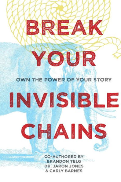 Break Your Invisible Chains: Own The Power Of Your Story