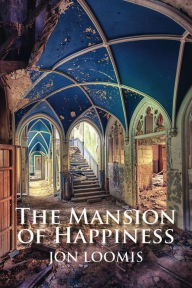 Title: The Mansion of Happiness, Author: Jon Loomis