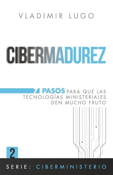 Cibermadurez: 7 Pasos para que las tecnologias ministeriales den mucho fruto