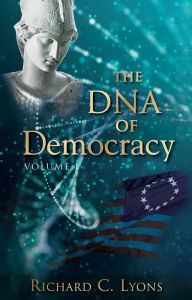 Title: The DNA of Democracy, Author: Richard C Lyons