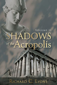 Title: Shadows of the Acropolis, Author: Richard C Lyons