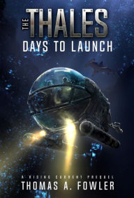 Title: The Thales: Days to Launch, Author: Thomas A Fowler