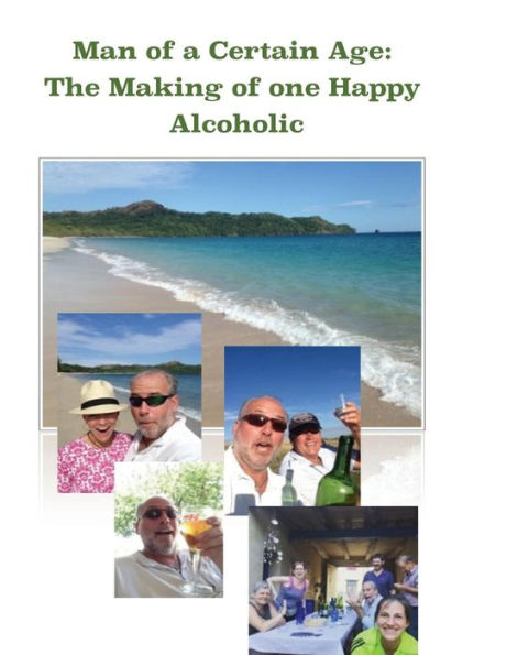 Man of a Certain Age: The Making of one Happy Alcoholic