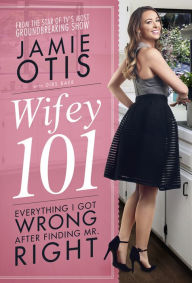 Title: Wifey 101: Everything I Got Wrong After Finding Mr. Right, Author: Ruth M Tappen Edd RN Faan