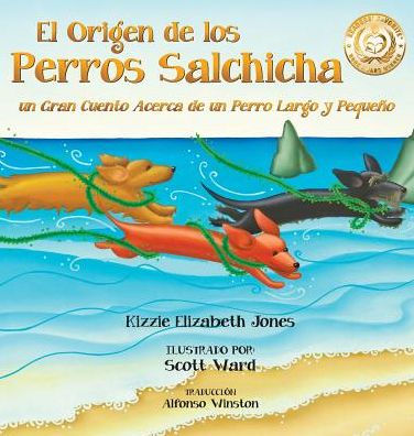 El Origen de los Perros Salchicha: Un Gran Cuento Acerca de un Perro Largo y Pequeño