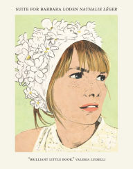 Title: Suite for Barbara Loden, Author: Nathalie Léger