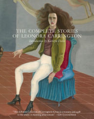 Title: The Complete Stories of Leonora Carrington, Author: Leonora Carrington