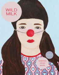 Title: Wild Milk, Author: Sabrina Orah Mark