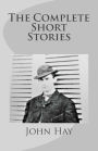 John Hay: The Complete Short Stories