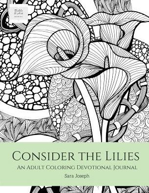 Consider the Lilies: An Adult Coloring Devotional Journal