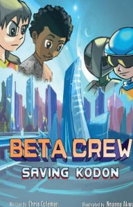 Title: Beta Crew: Saving Kodon, Author: Chris Coleman