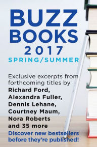 Title: Buzz Books 2017: Spring/Summer: Exclusive Excerpts from 40 Top New Titles, Author: Publishers Lunch