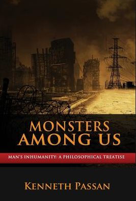 Monsters Among Us: Man's Inhumanity