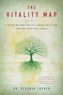 The Vitality Map: A Guide to Deep Health, Joyful Self-Care, and Resilient Well-Being