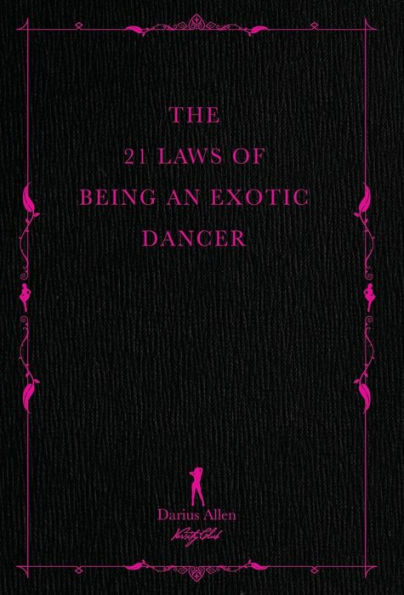 The 21 Laws of Being an Exotic Dancer