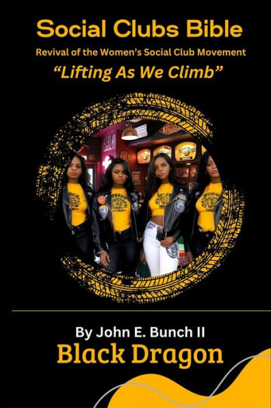 Social Clubs Bible: Revival of the Women's Social Clubs Movement Lifting As We Climb