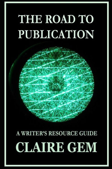 The Road to Publication: A Writer's Navigation Guide