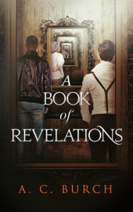 Title: A Book of Revelations, Author: A. C. Burch