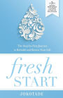 Fresh Start: The Step-By-Step Journey to Rebuild and Renew Your Life