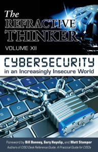 Title: The Refractive Thinker®: Vol XII: Cybersecurity in an Increasingly Insecure World, Author: Baba Saad